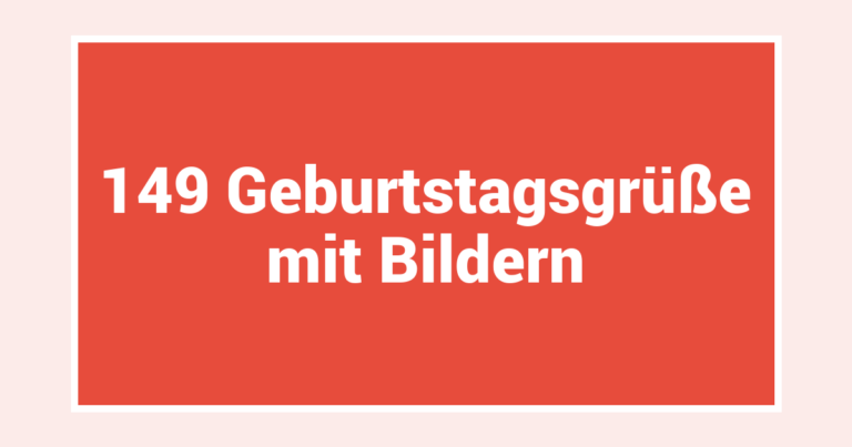 149 Geburtstagsgrüße mit Bildern