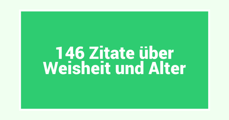 146 Zitate über Weisheit und Alter