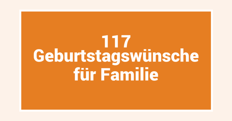 117 Geburtstagswünsche für Familie