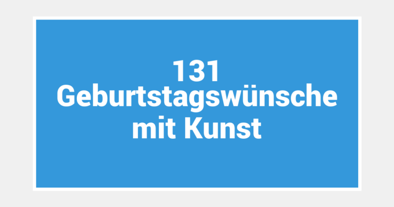 131 Geburtstagswünsche mit Kunst