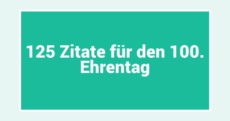 125 Zitate für den 100. Ehrentag