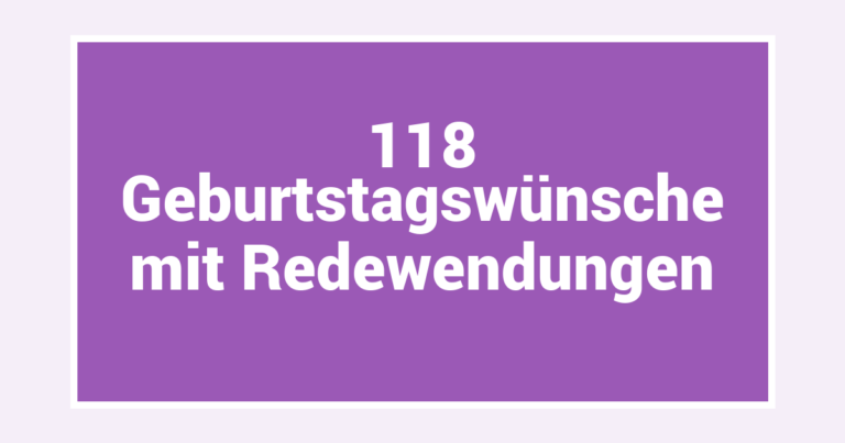 118 Geburtstagswünsche mit Redewendungen