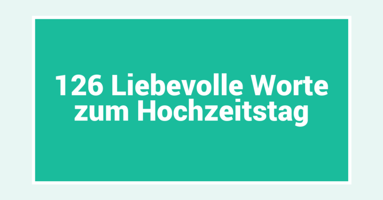 126 Liebevolle Worte zum Hochzeitstag