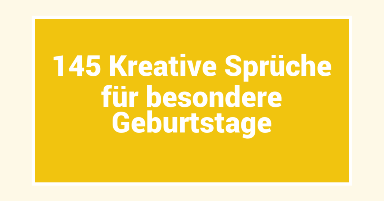 145 Kreative Sprüche für besondere Geburtstage