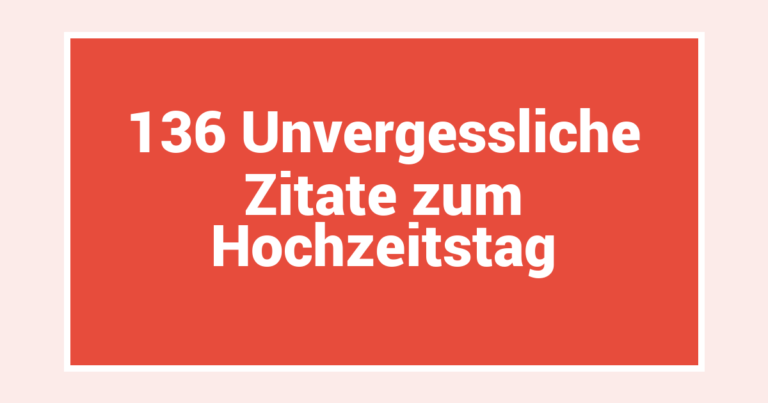 136 Unvergessliche Zitate zum Hochzeitstag