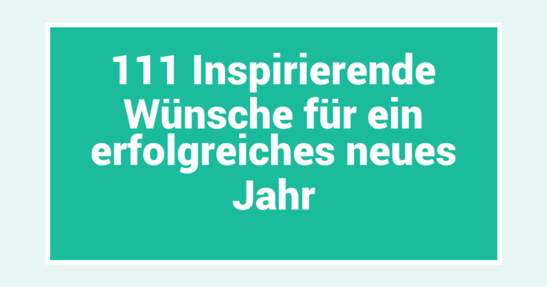 111 Inspirierende Wünsche für ein erfolgreiches neues Jahr
