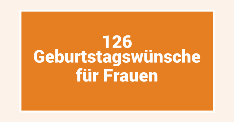 126 Geburtstagswünsche für Frauen