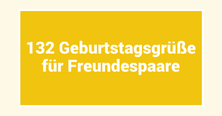 132 Geburtstagsgrüße für Freundespaare