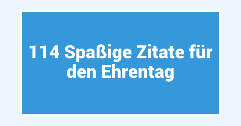 114 Spaßige Zitate für den Ehrentag