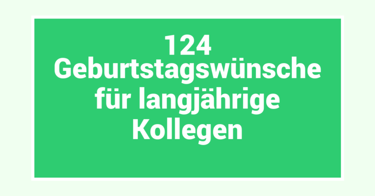 124 Geburtstagswünsche für langjährige Kollegen