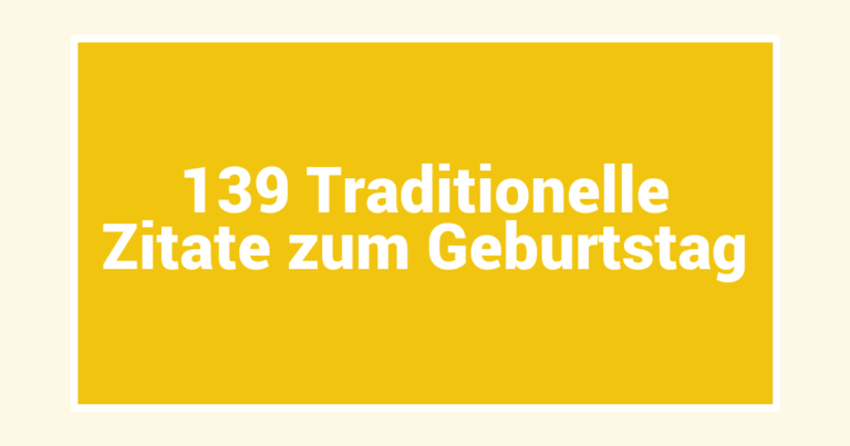 139 Traditionelle Zitate zum Geburtstag