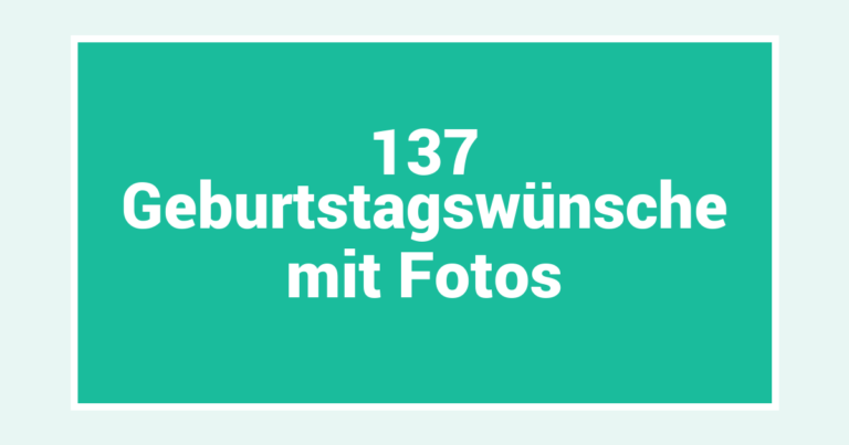 137 Geburtstagswünsche mit Fotos