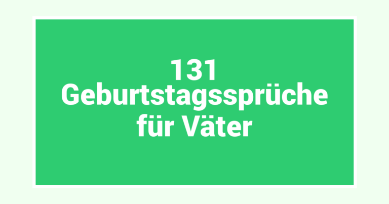 131 Geburtstagssprüche für Väter