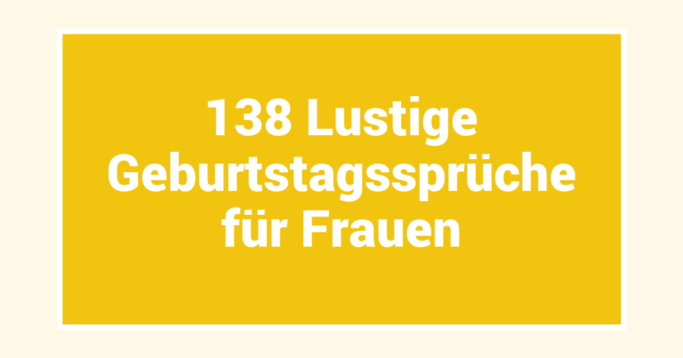138 Lustige Geburtstagssprüche für Frauen