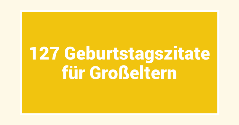 127 Geburtstagszitate für Großeltern
