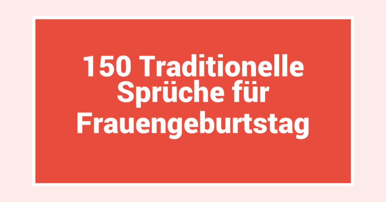 150 Traditionelle Sprüche für Frauengeburtstag