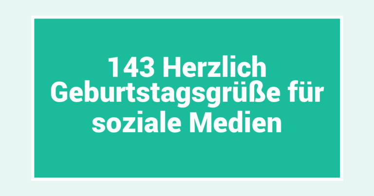 143 Herzlich Geburtstagsgrüße für soziale Medien