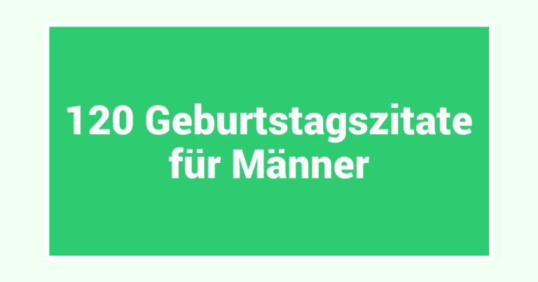 120 Geburtstagszitate für Männer