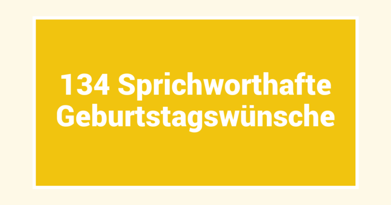 134 Sprichworthafte Geburtstagswünsche