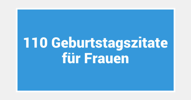 110 Geburtstagszitate für Frauen
