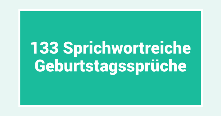 133 Sprichwortreiche Geburtstagssprüche