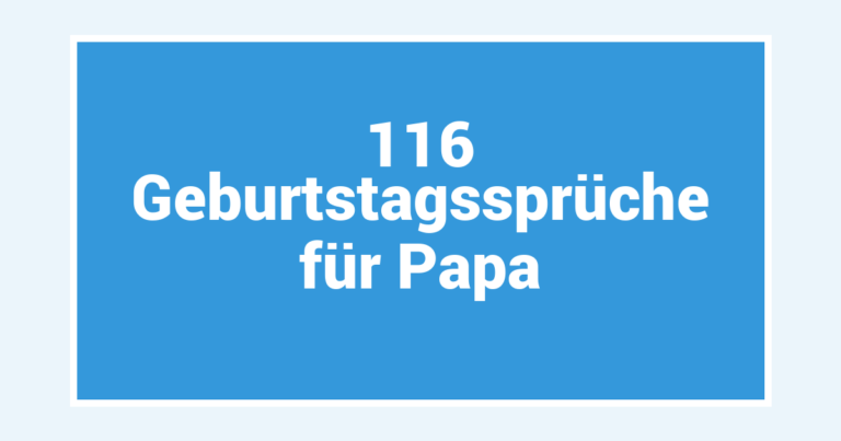 116 Geburtstagssprüche für Papa