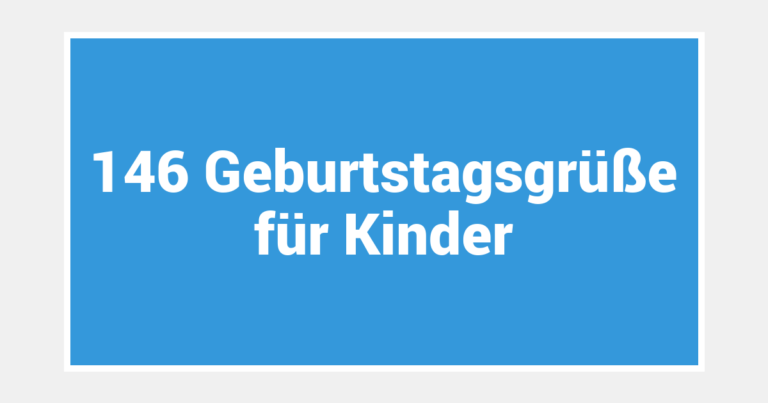 146 Geburtstagsgrüße für Kinder