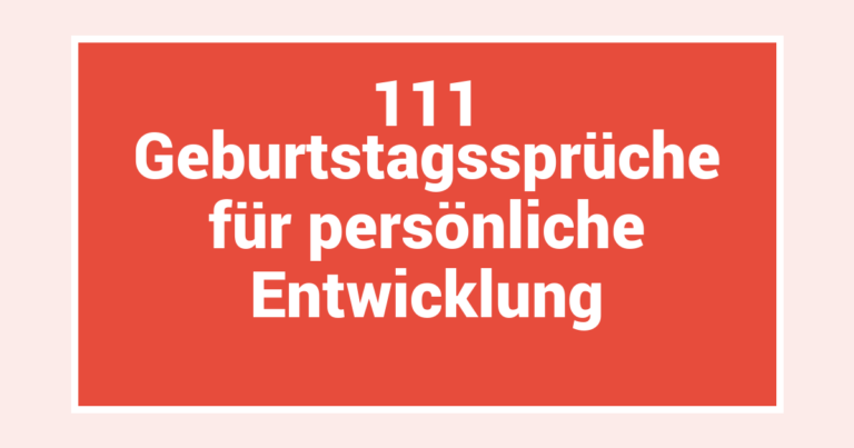 111 Geburtstagssprüche für persönliche Entwicklung