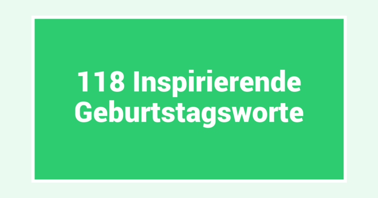 118 Inspirierende Geburtstagsworte