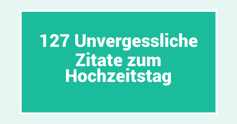 127 Unvergessliche Zitate zum Hochzeitstag