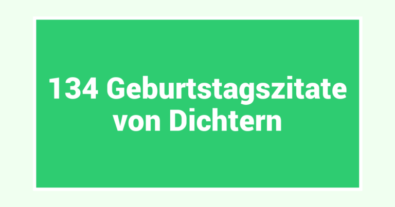 134 Geburtstagszitate von Dichtern