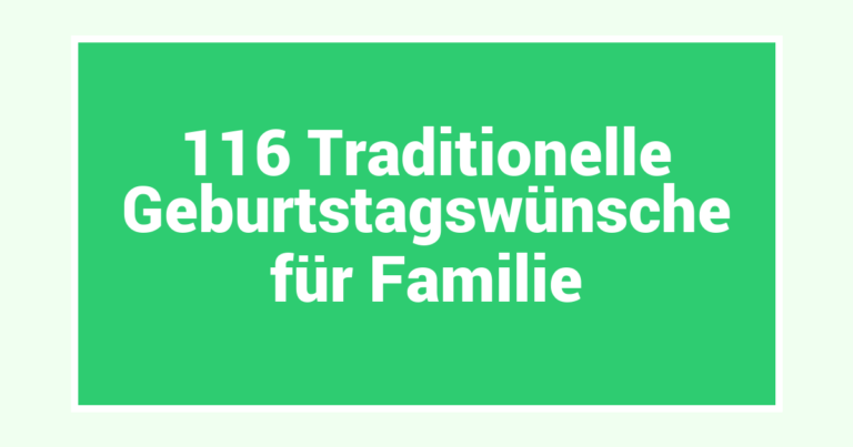 116 Traditionelle Geburtstagswünsche für Familie
