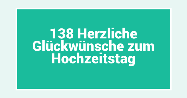 138 Herzliche Glückwünsche zum Hochzeitstag