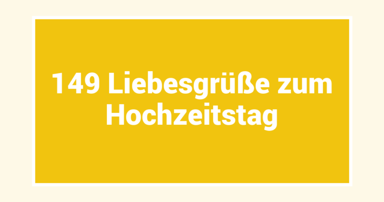 149 Liebesgrüße zum Hochzeitstag