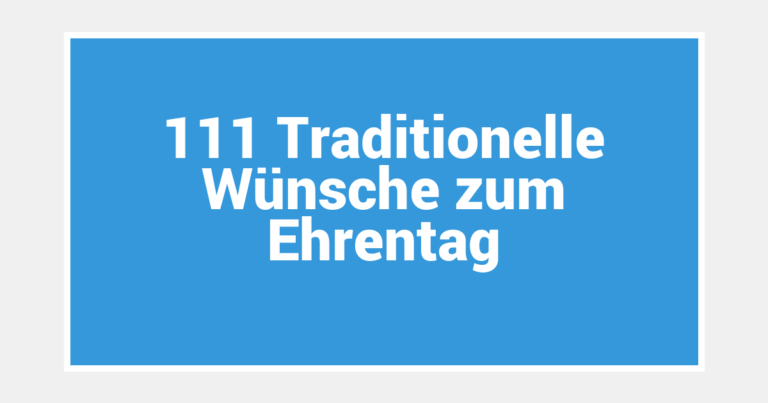 111 Traditionelle Wünsche zum Ehrentag