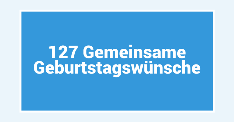 127 Gemeinsame Geburtstagswünsche