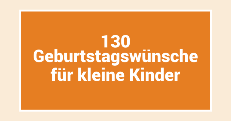 130 Geburtstagswünsche für kleine Kinder