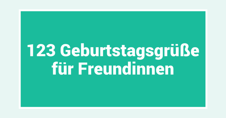 123 Geburtstagsgrüße für Freundinnen