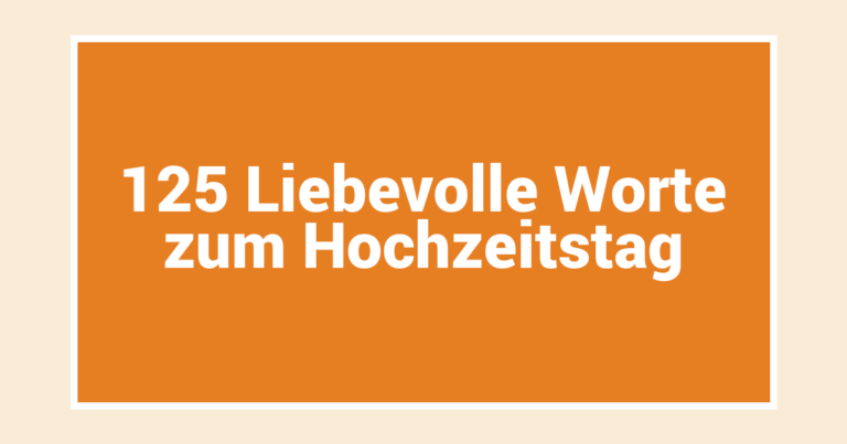 125 Liebevolle Worte zum Hochzeitstag