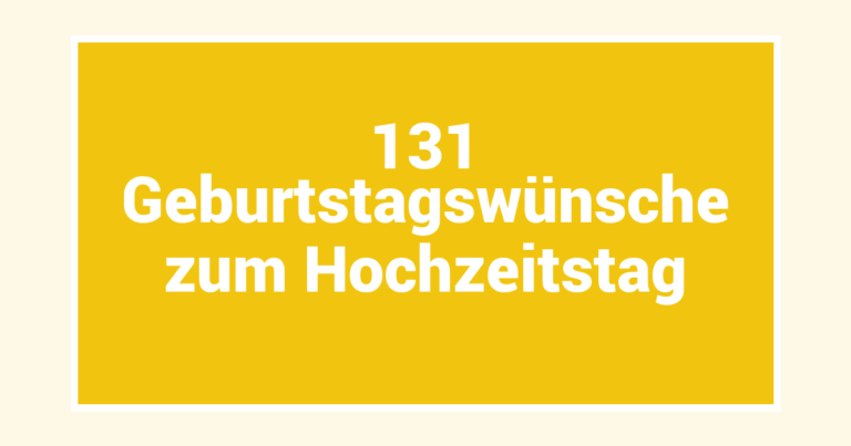 131 Geburtstagswünsche zum Hochzeitstag