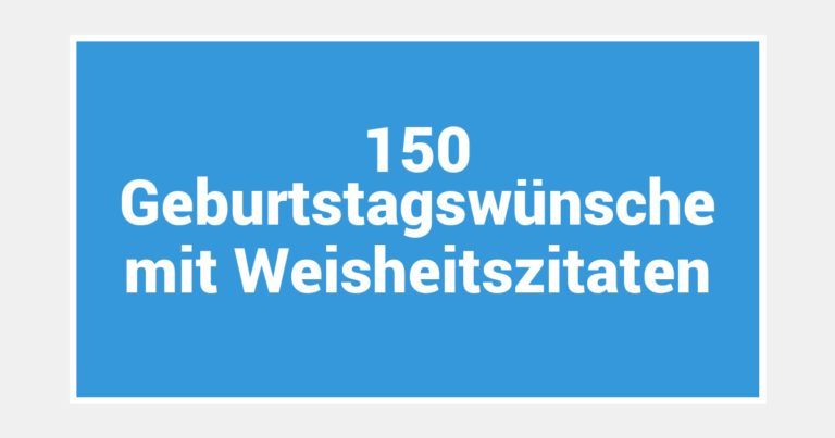 150 Geburtstagswünsche mit Weisheitszitaten