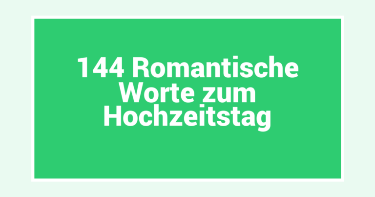 144 Romantische Worte zum Hochzeitstag