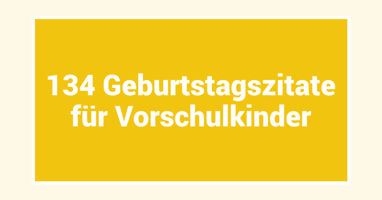 134 Geburtstagszitate für Vorschulkinder