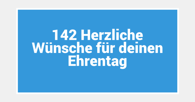142 Herzliche Wünsche für deinen Ehrentag
