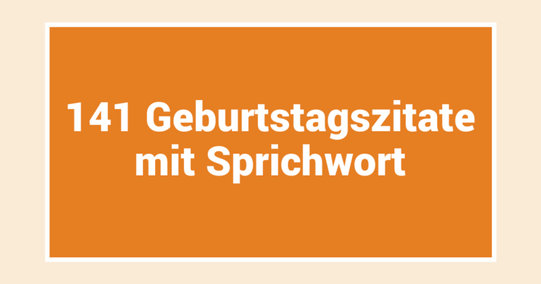 141 Geburtstagszitate mit Sprichwort