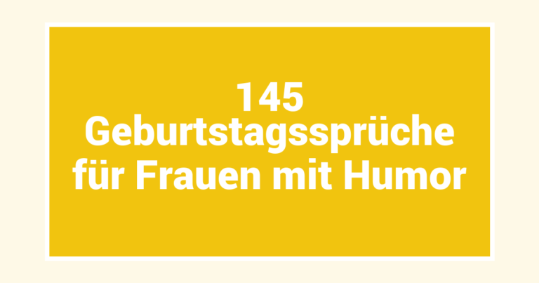 145 Geburtstagssprüche für Frauen mit Humor
