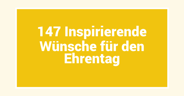 147 Inspirierende Wünsche für den Ehrentag