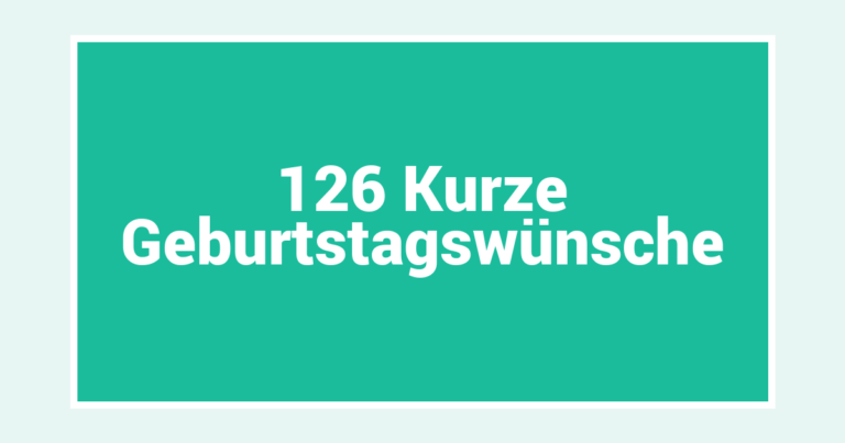 126 Kurze Geburtstagswünsche