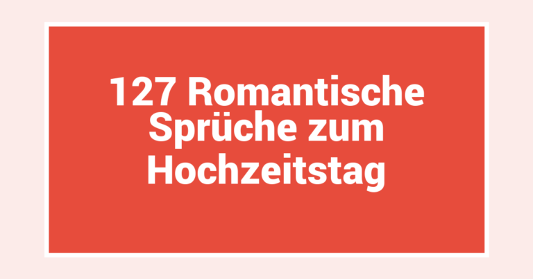 127 Romantische Sprüche zum Hochzeitstag