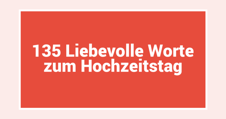135 Liebevolle Worte zum Hochzeitstag